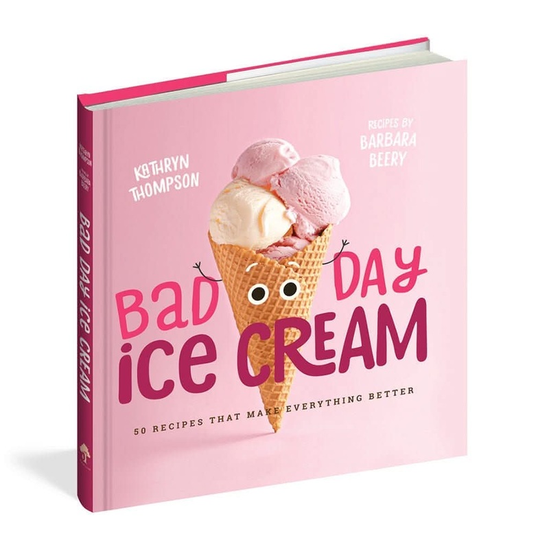 Bad Day Ice Cream: 50 Recipes That Make Everything Better, Hardcover