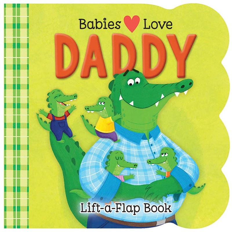 Babies Love Daddy Lift-a-Flap Book