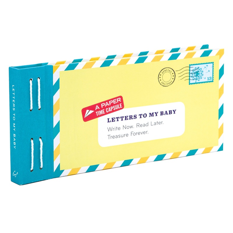 Letters to My Baby: Write Now. Read Later. Treasure Forever.