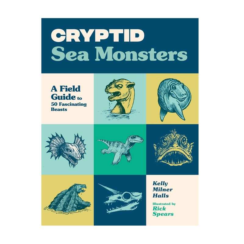 Cryptid Sea Monsters: A Field Guide to 50 Fascinating Beasts
