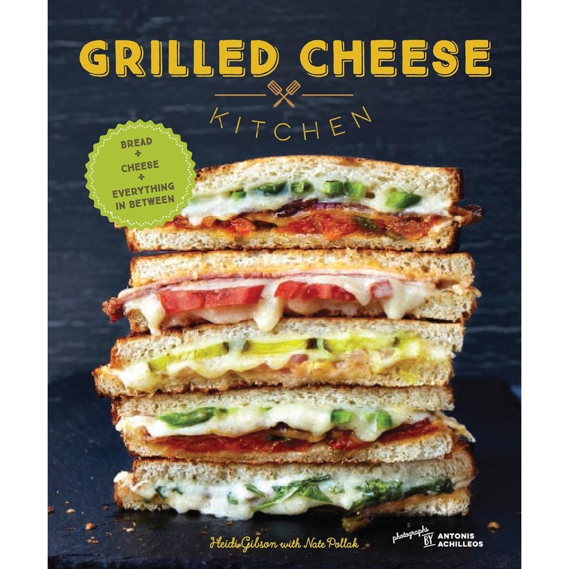 Grilled Cheese Kitchen: Bread + Cheese + Everything in Between
