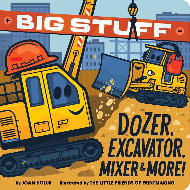 Big Stuff Dozer, Excavator, Mixer & More! by Joan   Holub