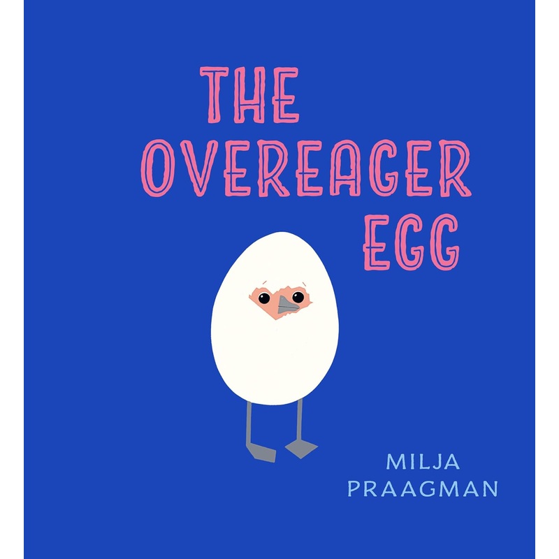 The Overeager Egg by Milja Praagman